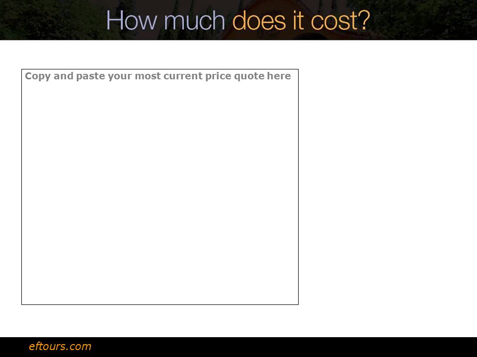 Copy and paste your most current price quote here eftours.com
