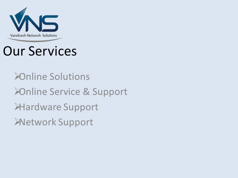 Our Services  Online Solutions  Online Service & Support  Hardware Support  Network Support
