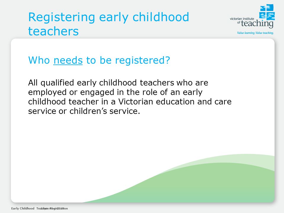 Early Childhood Teacher RegistrationSeptember 2014 Registering early childhood teachers Who needs to be registered.
