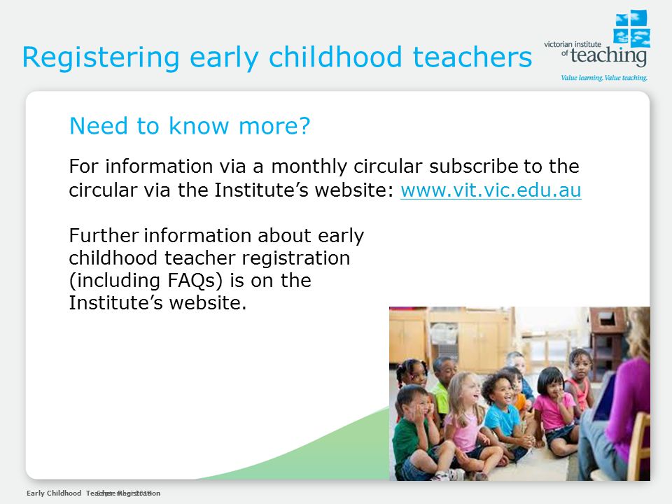 Early Childhood Teacher RegistrationSeptember 2014 Registering early childhood teachers Need to know more.