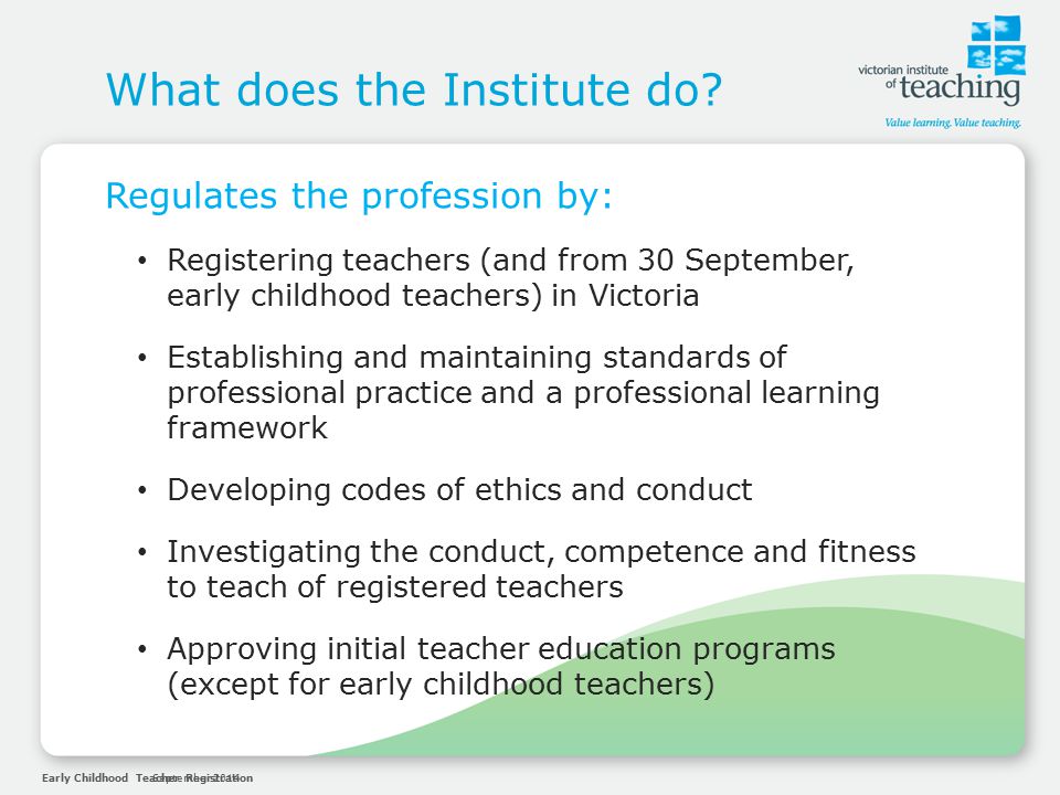 Early Childhood Teacher RegistrationSeptember 2014 What does the Institute do.