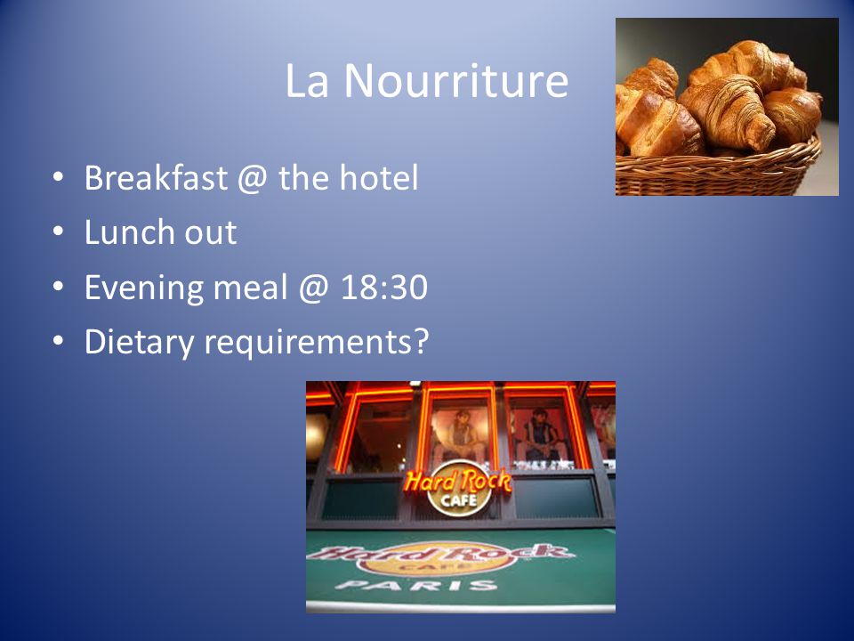 La Nourriture the hotel Lunch out Evening 18:30 Dietary requirements