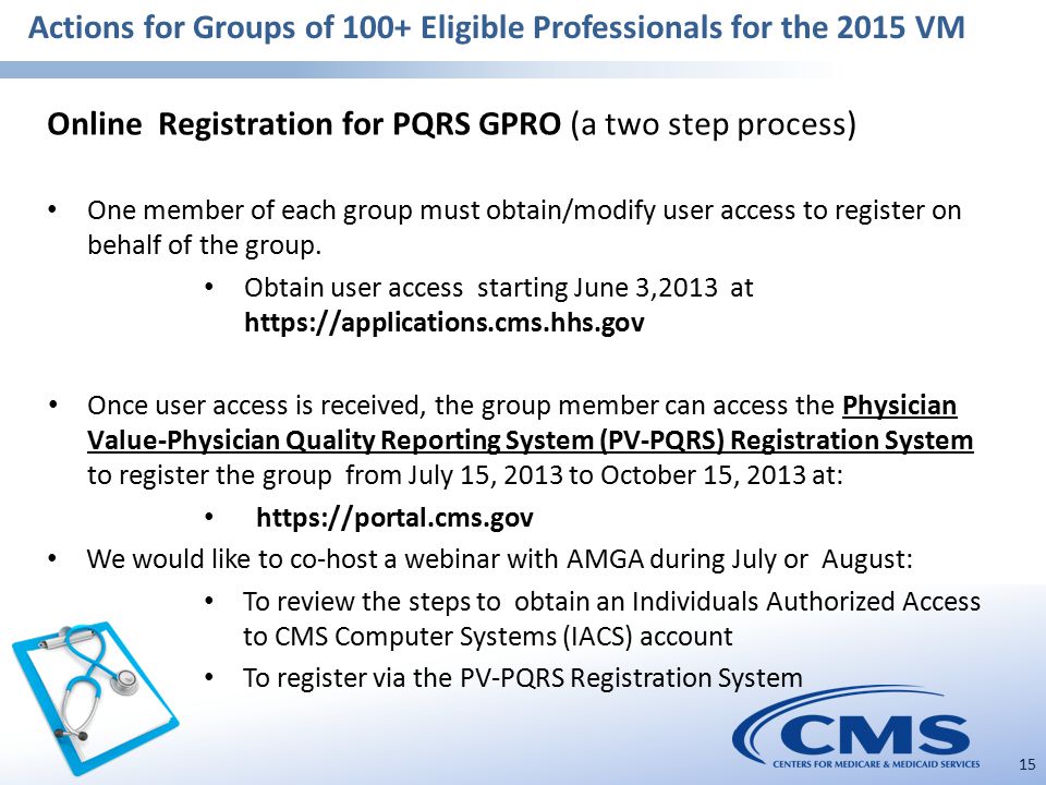 15 Online Registration for PQRS GPRO (a two step process) One member of each group must obtain/modify user access to register on behalf of the group.
