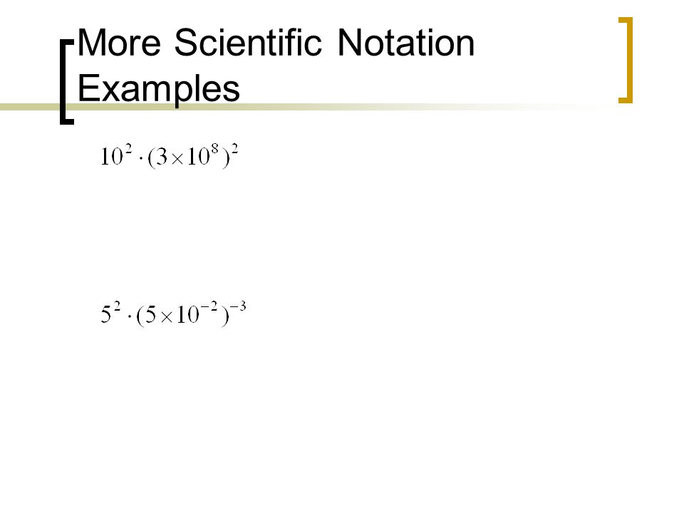 More Scientific Notation Examples