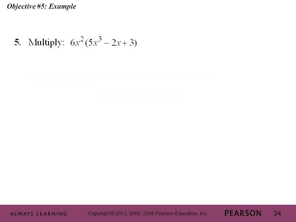 Copyright © 2013, 2009, 2006 Pearson Education, Inc. 34 Objective #5: Example