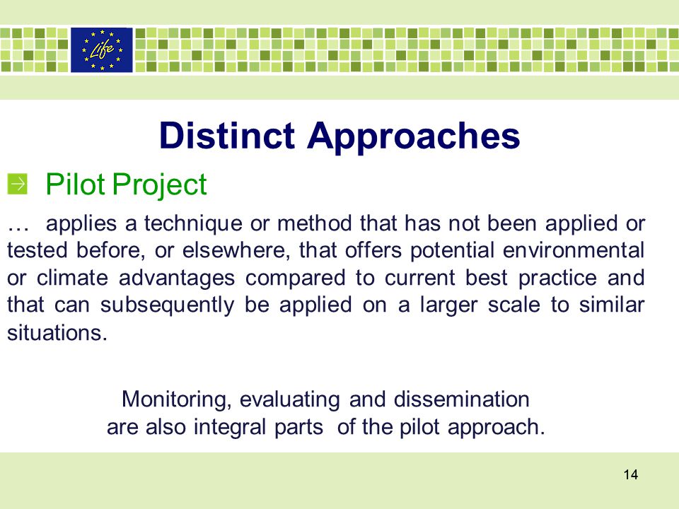 Distinct Approaches Pilot Project … applies a technique or method that has not been applied or tested before, or elsewhere, that offers potential environmental or climate advantages compared to current best practice and that can subsequently be applied on a larger scale to similar situations.
