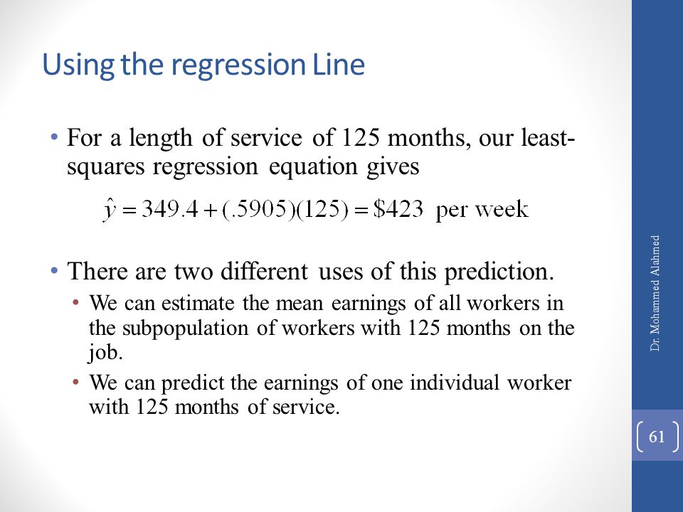 Simple Linear Regression Dr Mohammed Alahmed 011 Using The Regression Line For A Length Of Service 125 Months Our Least