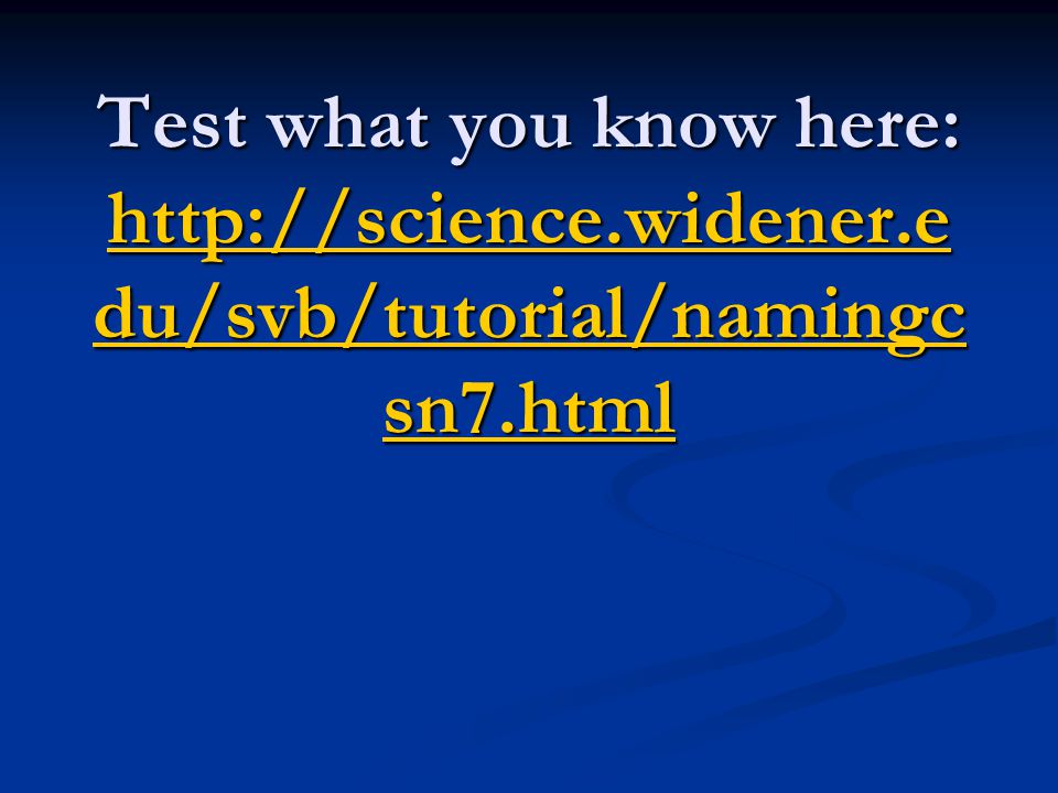 Test what you know here:   du/svb/tutorial/namingc sn7.html   du/svb/tutorial/namingc sn7.html   du/svb/tutorial/namingc sn7.html