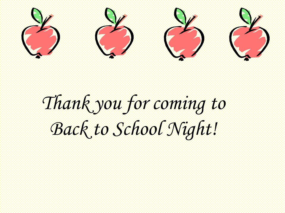 Thank you for coming to Back to School Night!