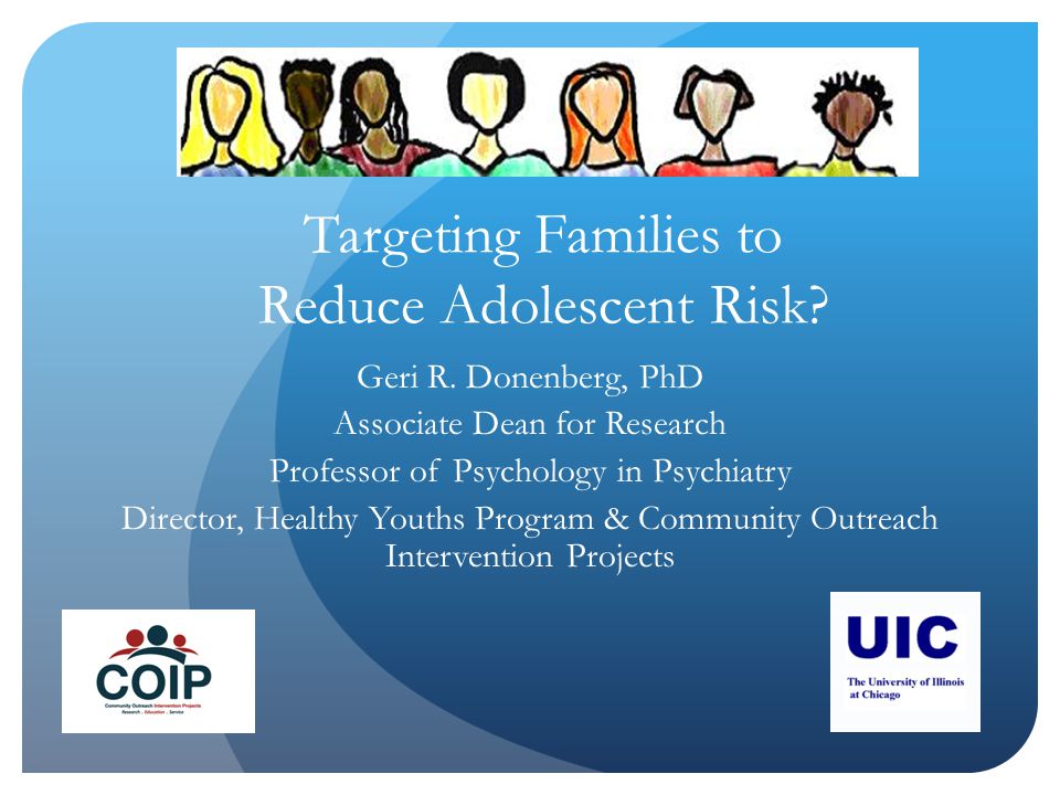 Targeting Families to Reduce Adolescent Risk. Geri R.
