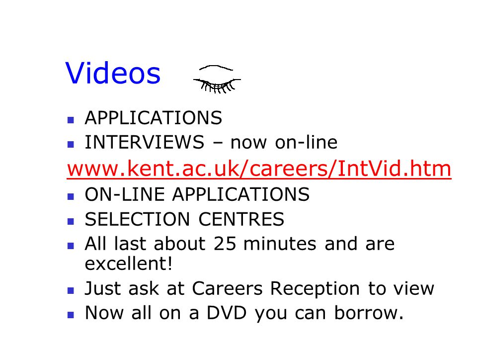 Videos APPLICATIONS INTERVIEWS – now on-line   ON-LINE APPLICATIONS SELECTION CENTRES All last about 25 minutes and are excellent.