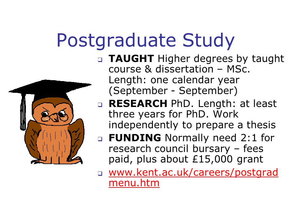 Postgraduate Study  TAUGHT Higher degrees by taught course & dissertation – MSc.