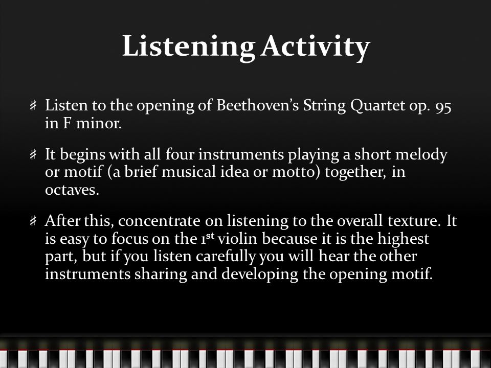 Listening Activity Listen to the opening of Beethoven’s String Quartet op.