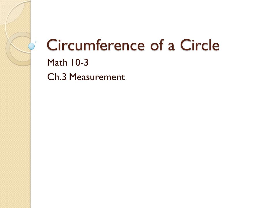 Circumference of a Circle Math 10-3 Ch.3 Measurement