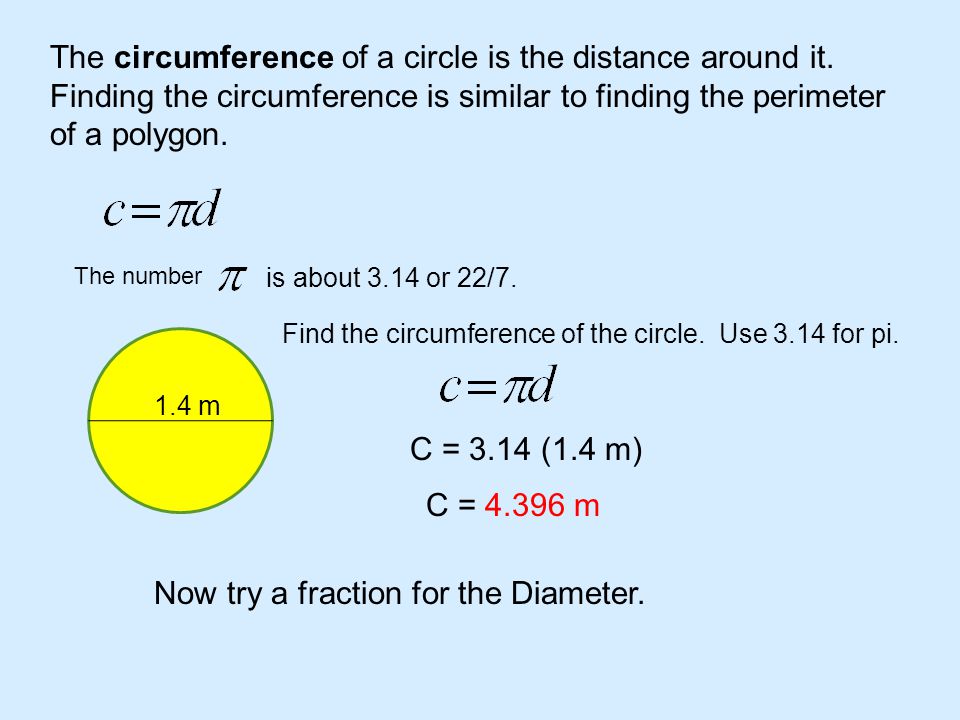 The circumference of a circle is the distance around it.