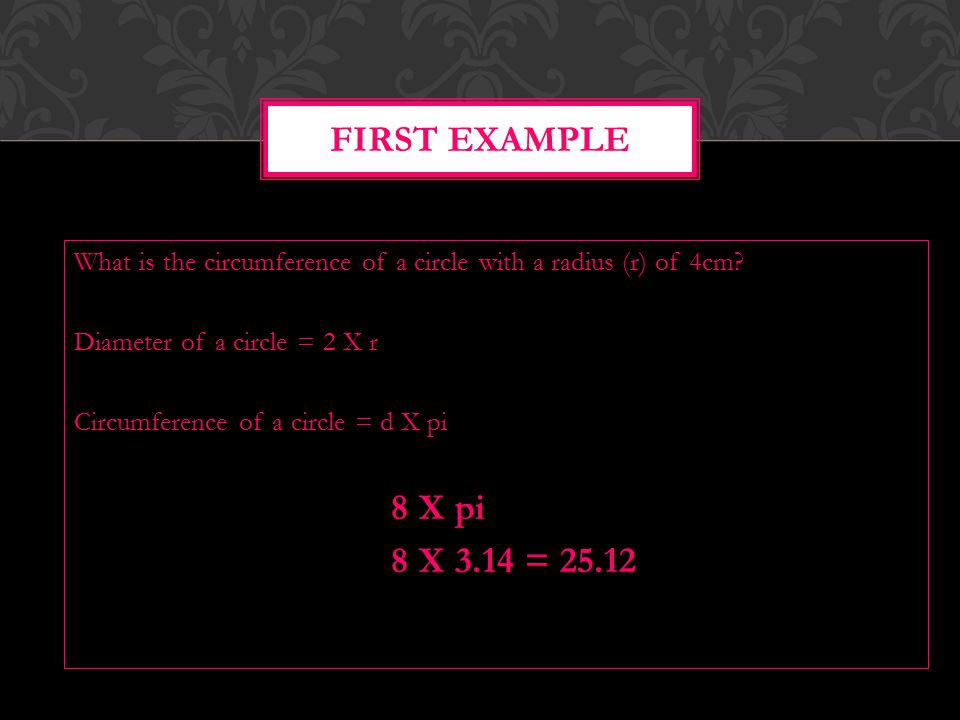 What is the circumference of a circle with a radius (r) of 4cm.