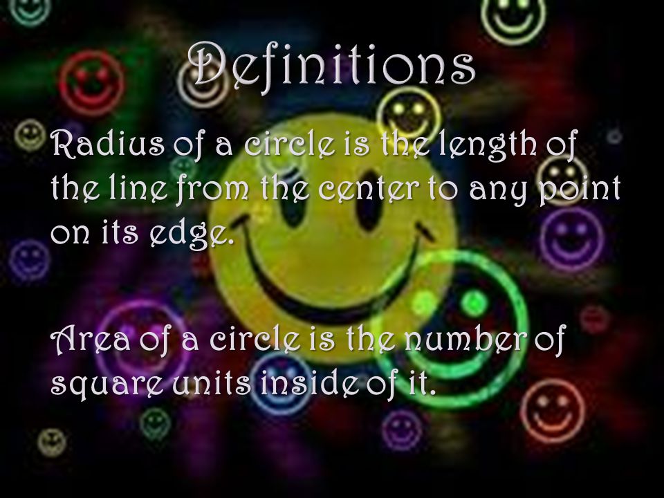 Radius of a circle is the length of the line from the center to any point on its edge.