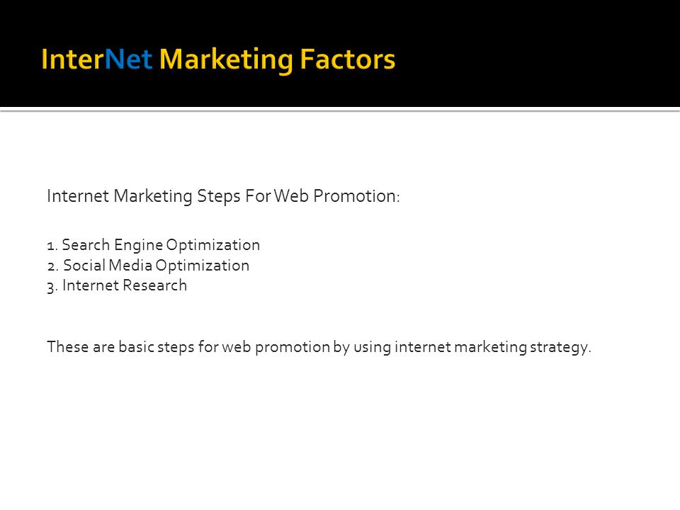 Internet Marketing Steps For Web Promotion: 1. Search Engine Optimization 2.