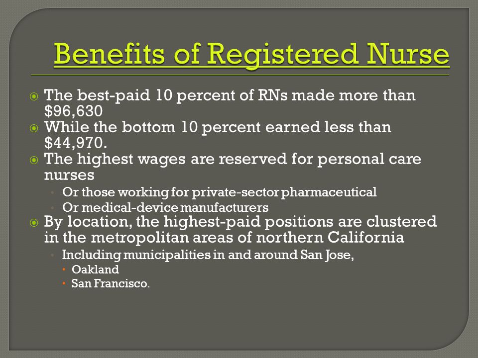  The best-paid 10 percent of RNs made more than $96,630  While the bottom 10 percent earned less than $44,970.