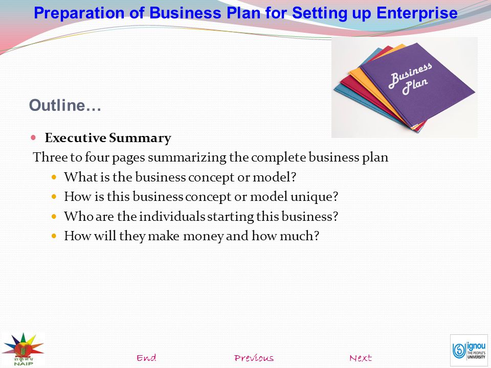 Preparation of Business Plan for Setting up Enterprise Outline… Executive Summary Three to four pages summarizing the complete business plan What is the business concept or model.
