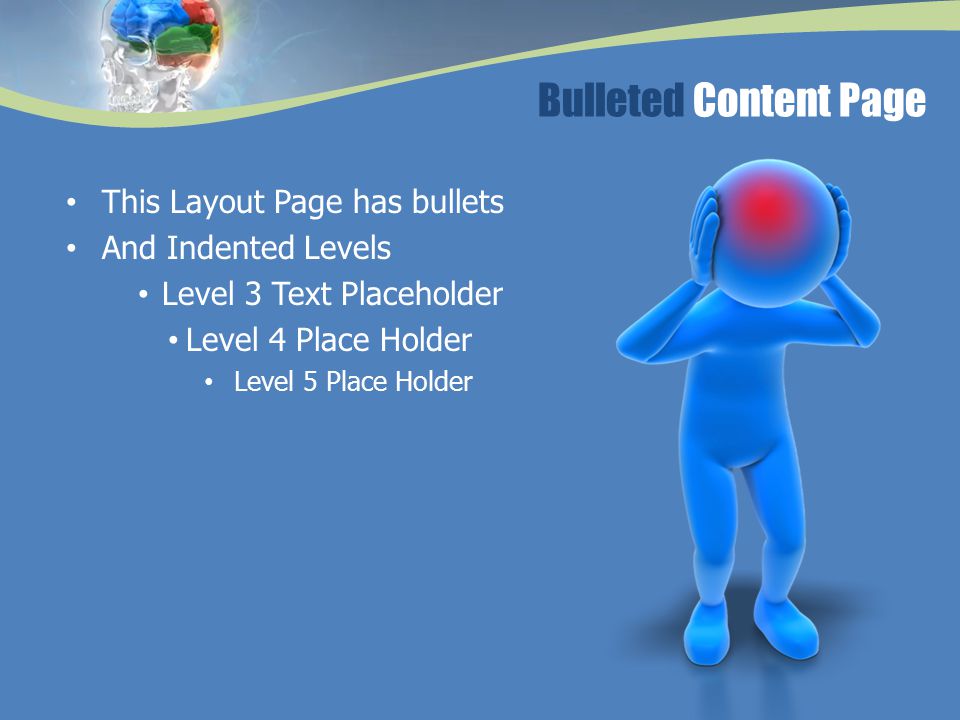 Bulleted Content Page This Layout Page has bullets And Indented Levels Level 3 Text Placeholder Level 4 Place Holder Level 5 Place Holder