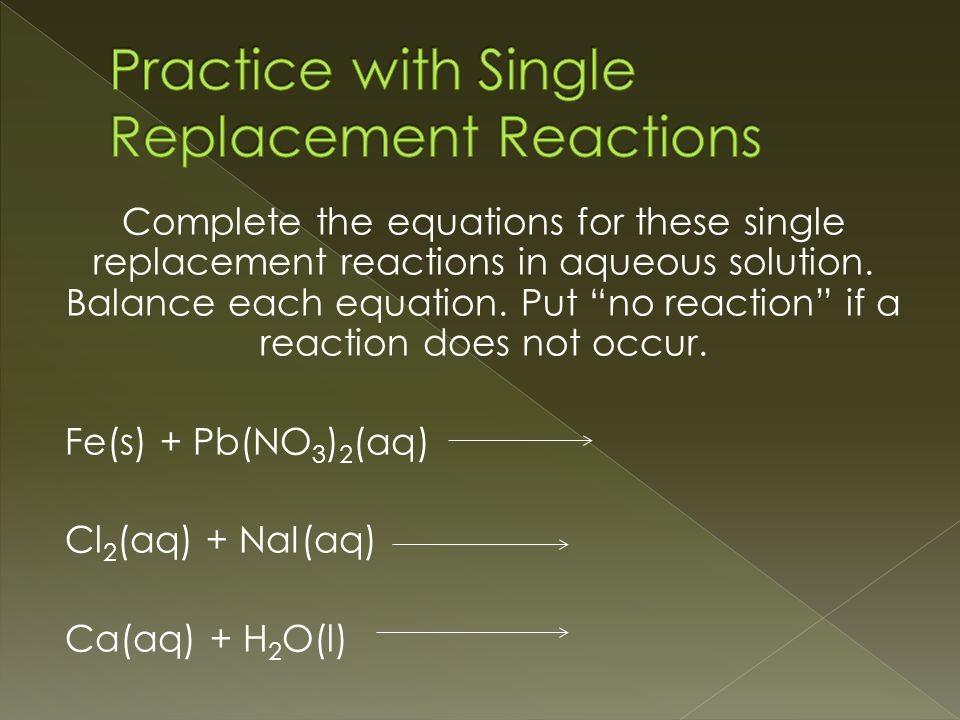 Complete the equations for these single replacement reactions in aqueous solution.