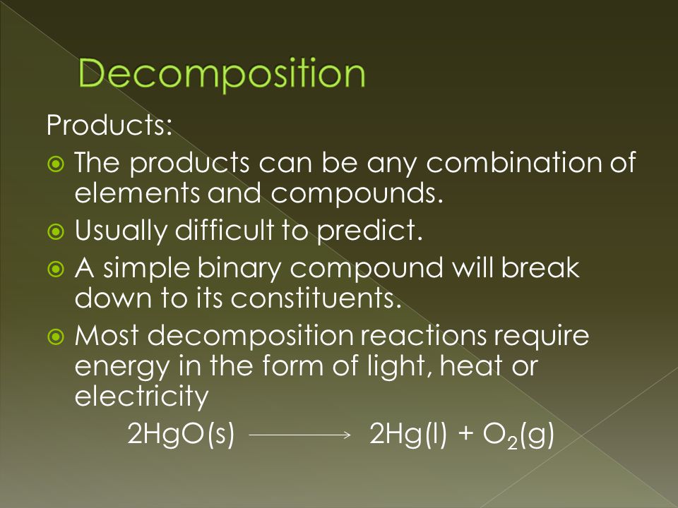Products:  The products can be any combination of elements and compounds.