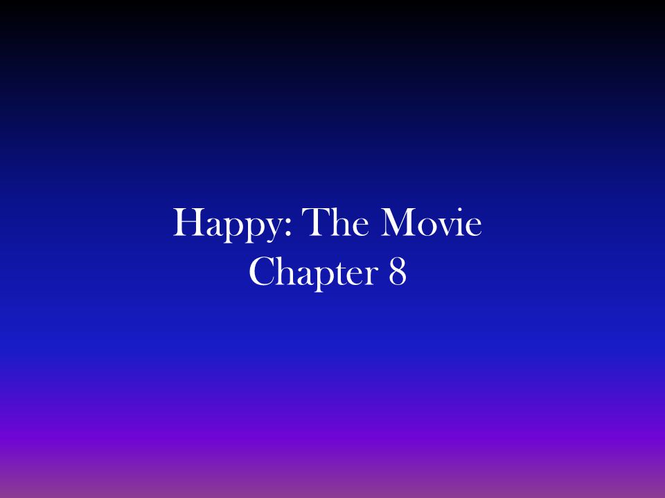 Happy: The Movie Chapter 8