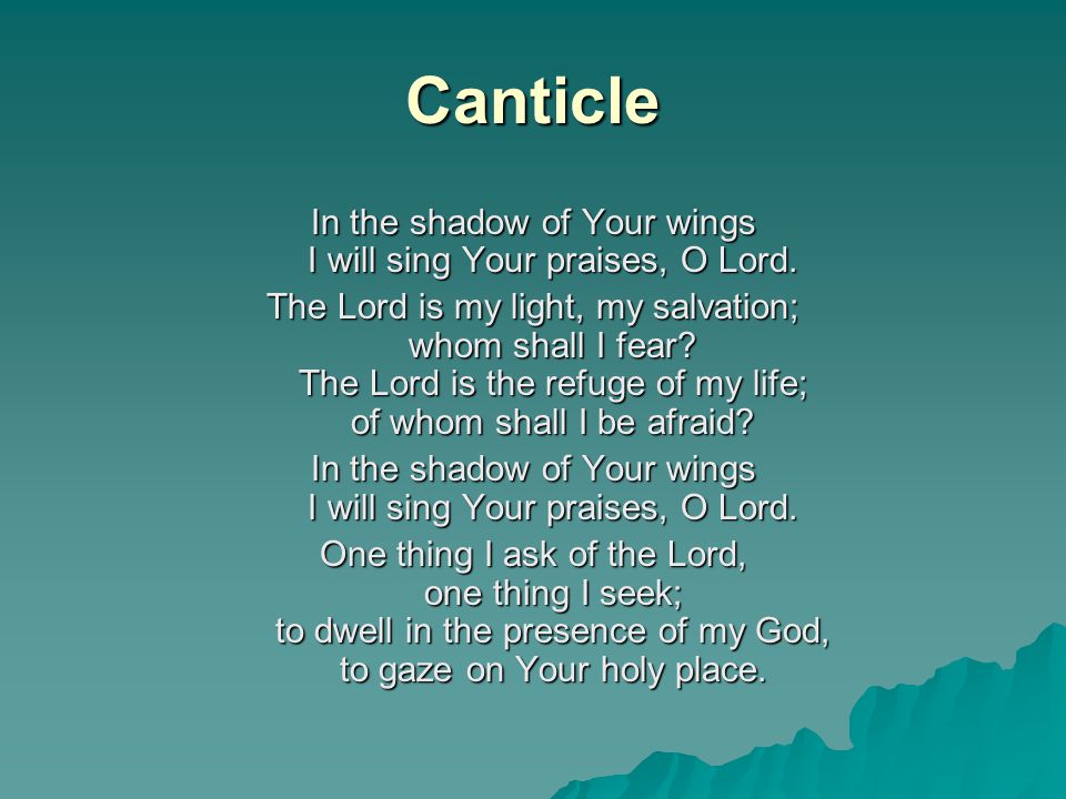 Canticle In the shadow of Your wings I will sing Your praises, O Lord.