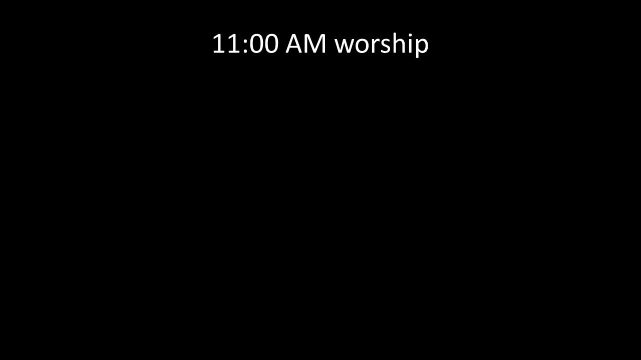 11:00 AM worship