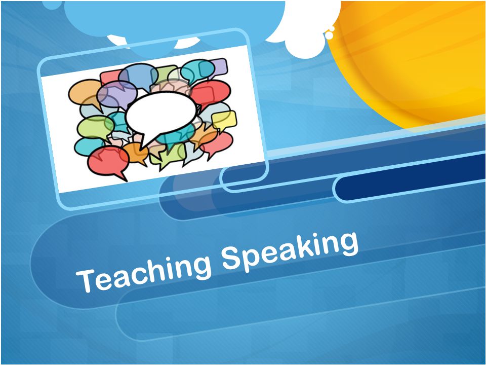 TEACHING SPEAKING SKILLS teaching speaking skills: