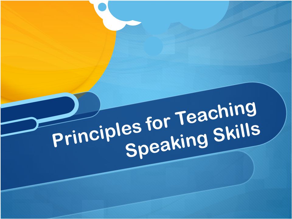 TEACHING SPEAKING SKILLS teaching speaking skills: