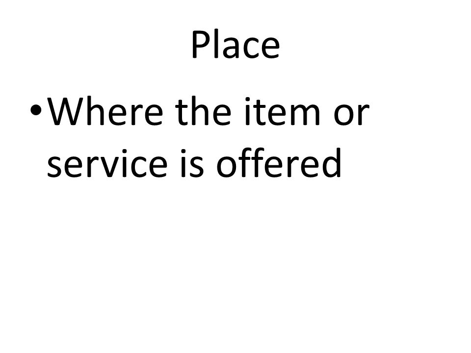 Place Where the item or service is offered