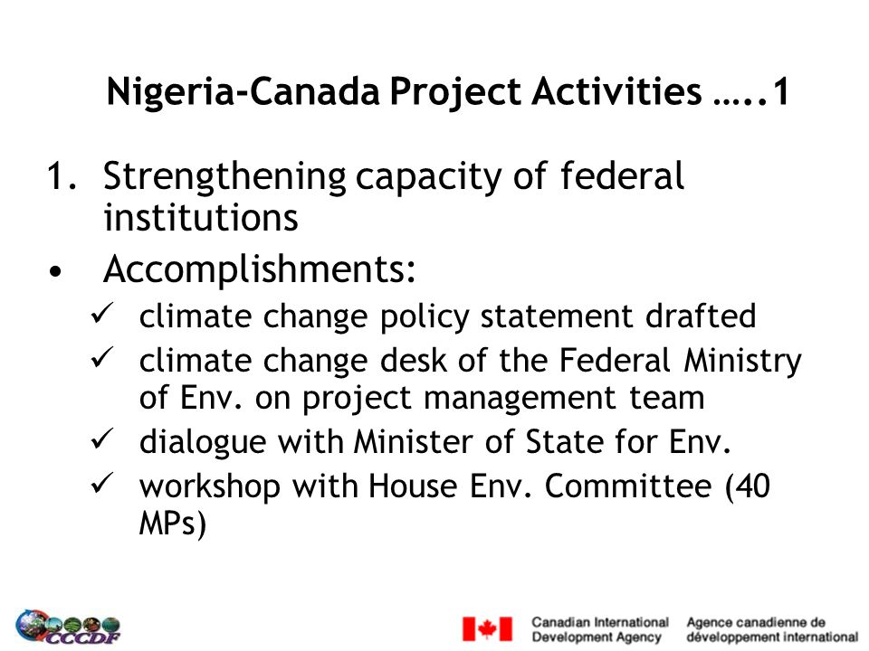 1.Strengthening capacity of federal institutions Accomplishments: climate change policy statement drafted climate change desk of the Federal Ministry of Env.