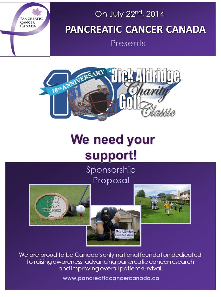 Sponsorship Proposal   We are proud to be Canada s only national foundation dedicated to raising awareness, advancing pancreatic cancer research and improving overall patient survival.