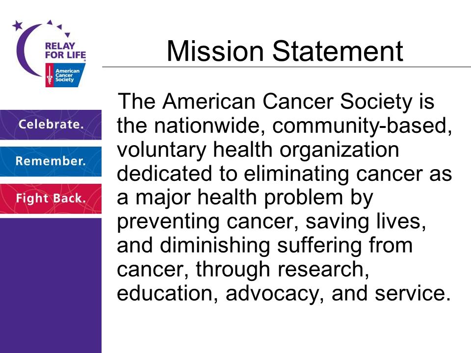 The American Cancer Society is the nationwide, community-based, voluntary health organization dedicated to eliminating cancer as a major health problem by preventing cancer, saving lives, and diminishing suffering from cancer, through research, education, advocacy, and service.