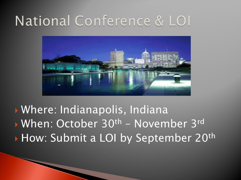  Where: Indianapolis, Indiana  When: October 30 th – November 3 rd  How: Submit a LOI by September 20 th