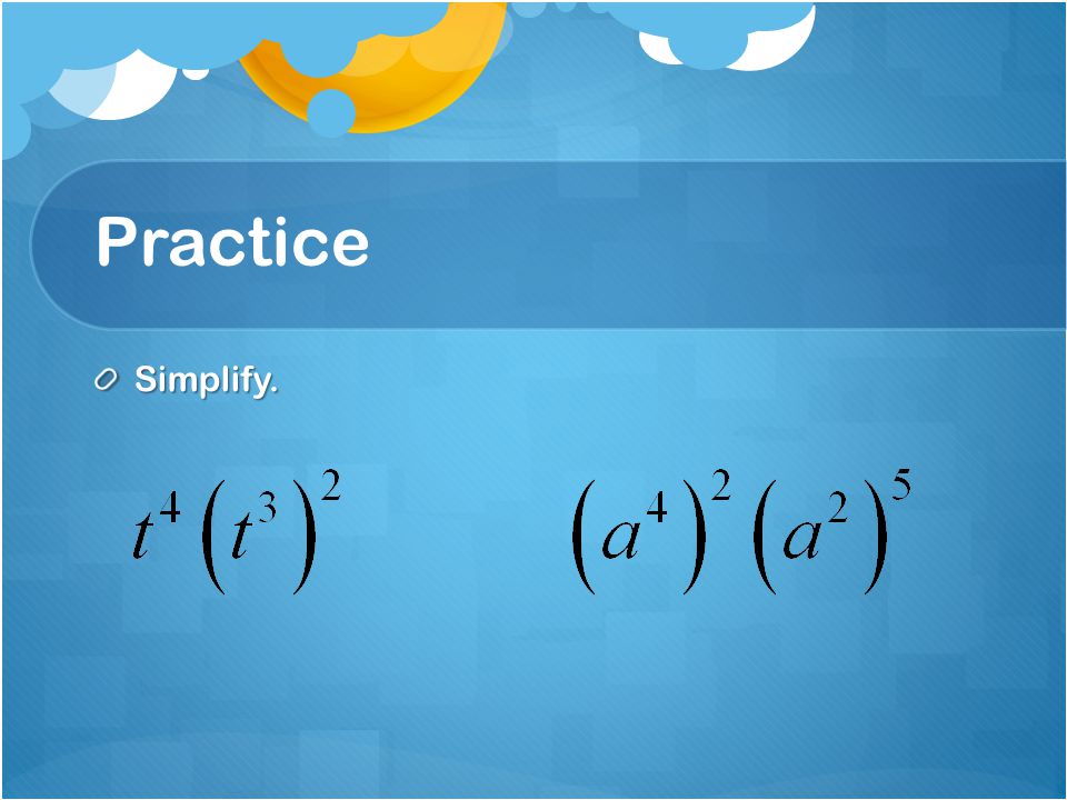 Practice Simplify.