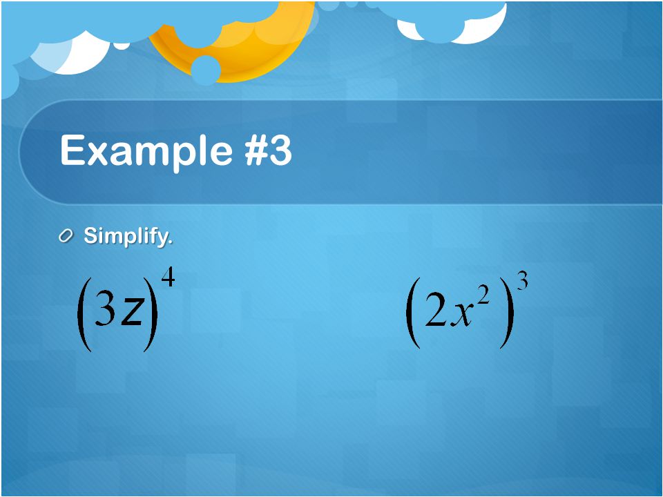Example #3 Simplify.