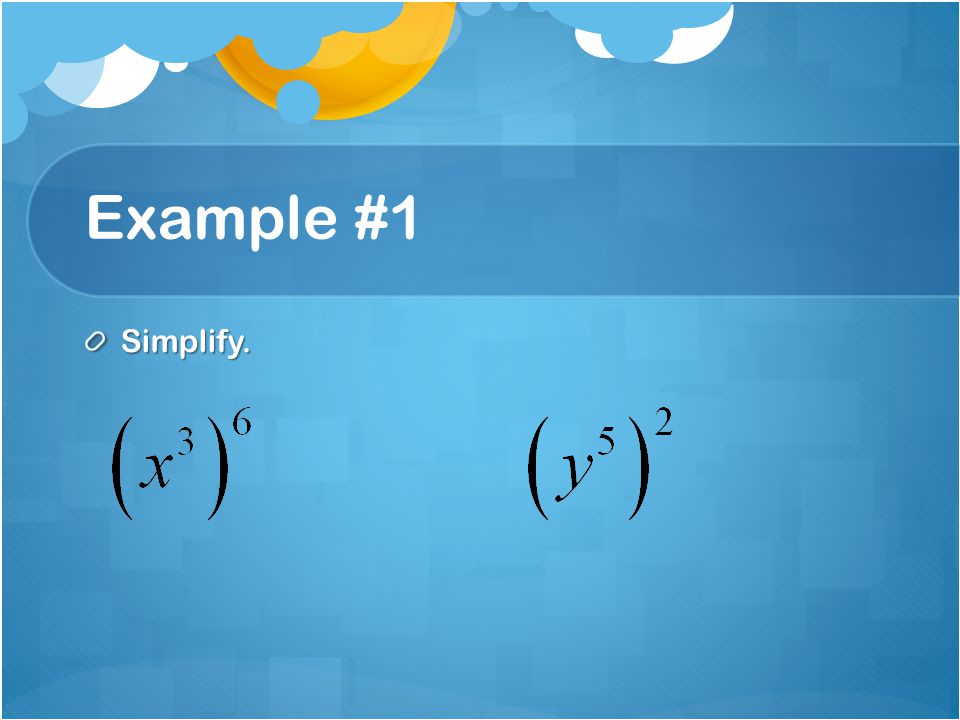 Example #1 Simplify.