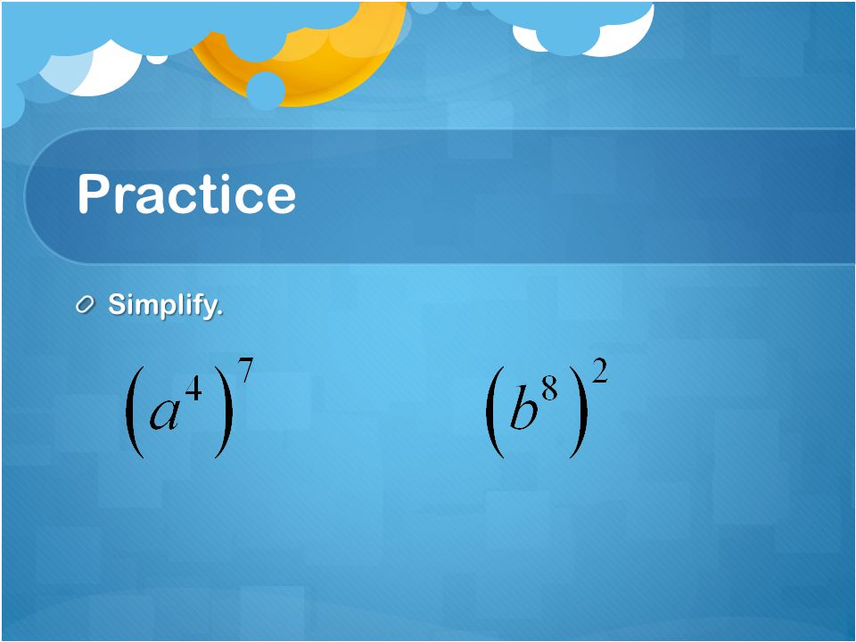 Practice Simplify.
