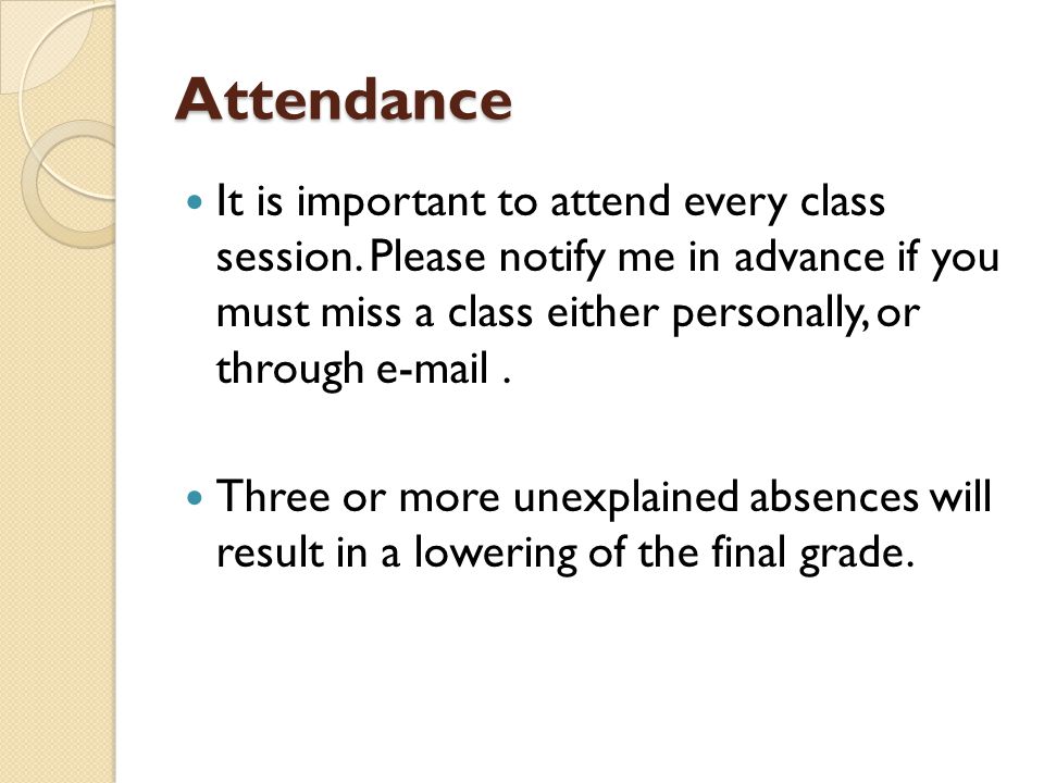 Attendance It is important to attend every class session.
