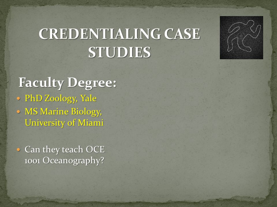 Faculty Degree: PhD Zoology, Yale PhD Zoology, Yale MS Marine Biology, University of Miami MS Marine Biology, University of Miami Can they teach OCE 1001 Oceanography.