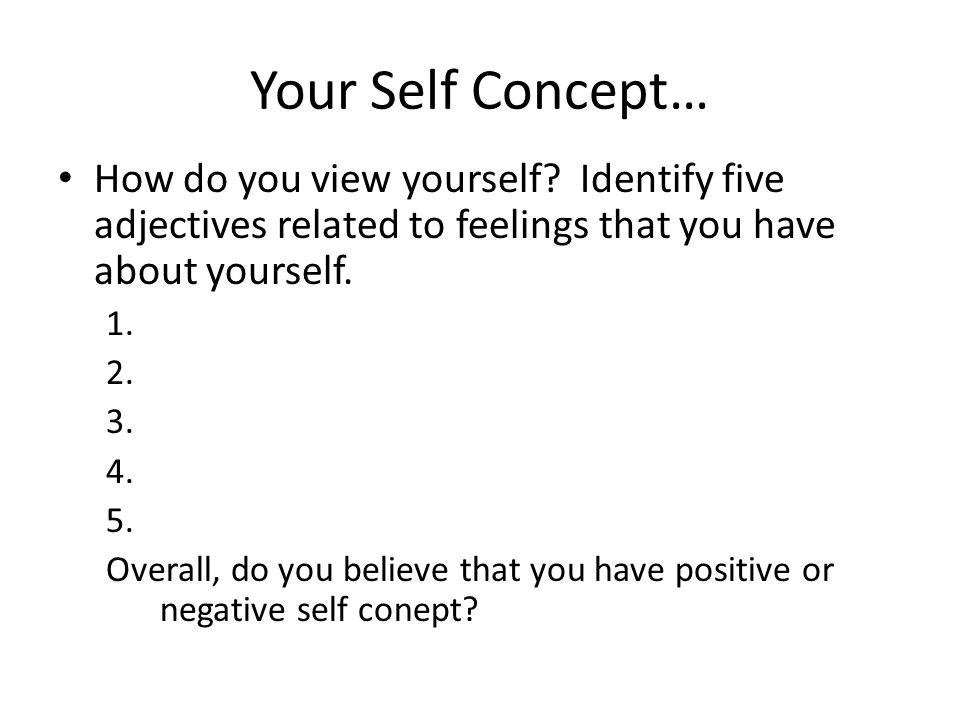 Your Self Concept… How do you view yourself.