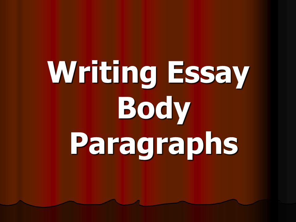 Writing Essay Body Paragraphs
