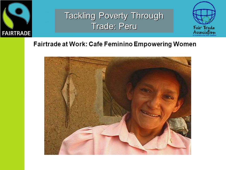 Tackling Poverty Through Trade: Peru Fairtrade at Work: Cafe Feminino Empowering Women