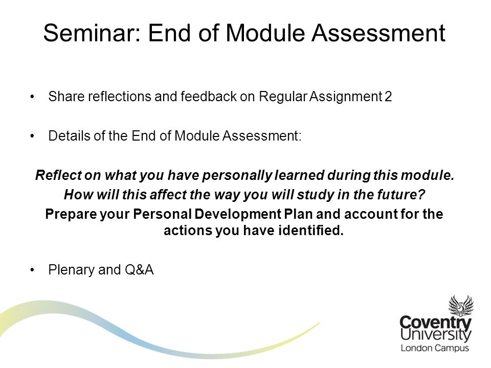 Share reflections and feedback on Regular Assignment 2 Details of the End of Module Assessment: Reflect on what you have personally learned during this module.