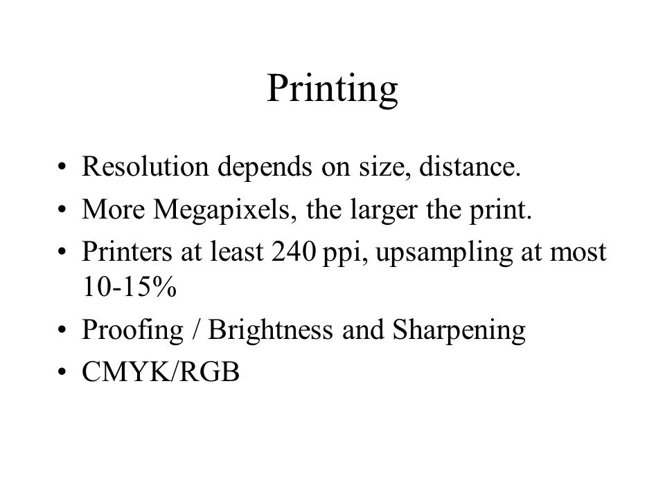 Printing Resolution depends on size, distance. More Megapixels, the larger the print.