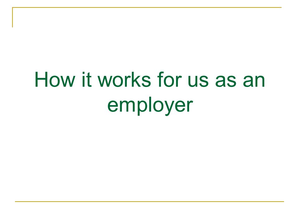 How it works for us as an employer