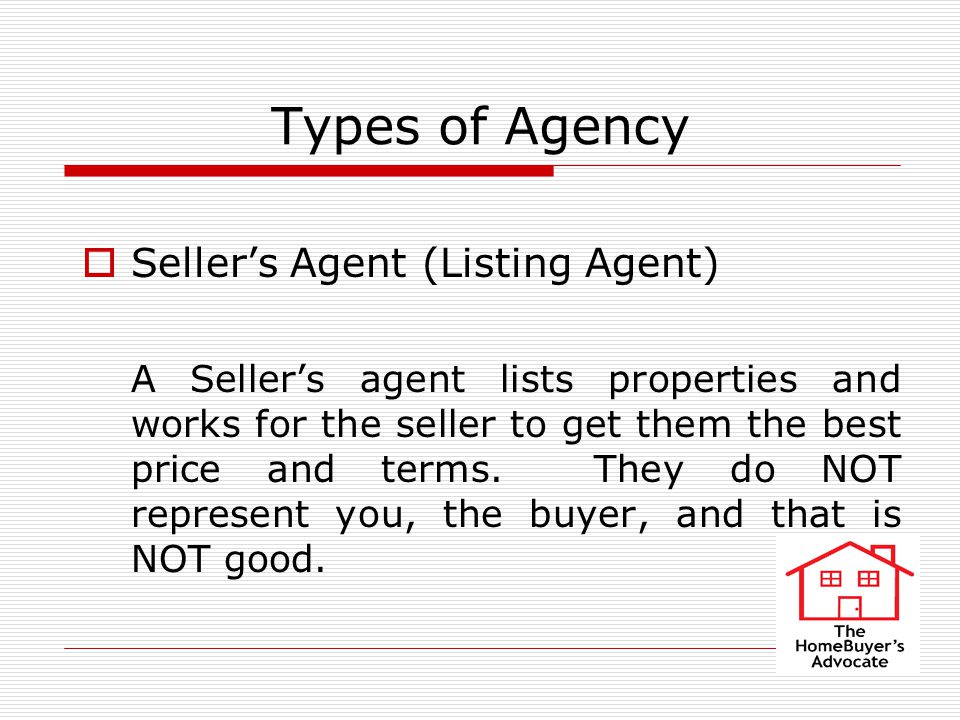 In Other Words:  The Listing Agent is NOT working for you and does NOT have your best interest at heart!